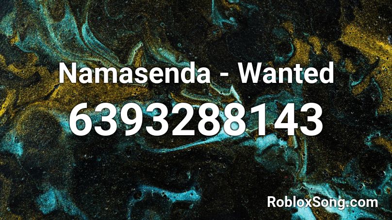 Namasenda - Wanted Roblox ID