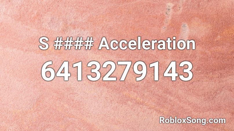 S #### Acceleration Roblox ID