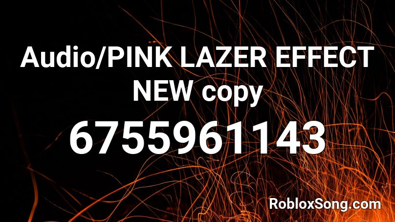 Audio/PINK LAZER EFFECT NEW copy Roblox ID