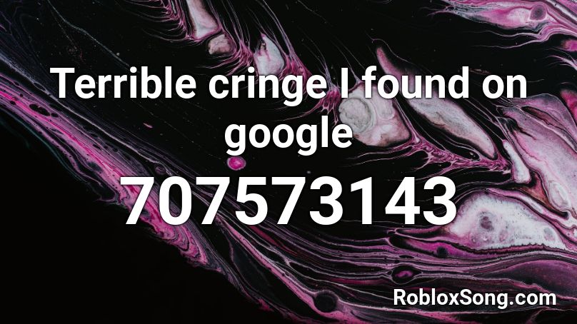 Terrible cringe I found on google Roblox ID