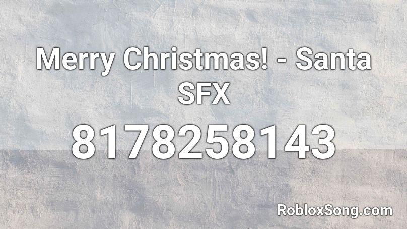 Merry Christmas! - Santa SFX Roblox ID