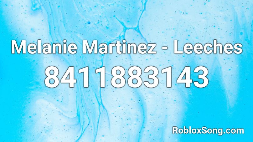Melanie Martinez - Leeches Roblox ID