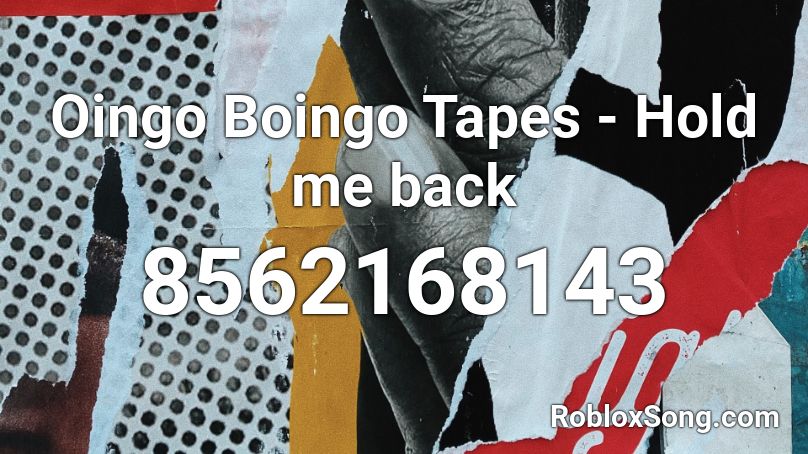 Oingo Boingo Tapes - Hold me back Roblox ID