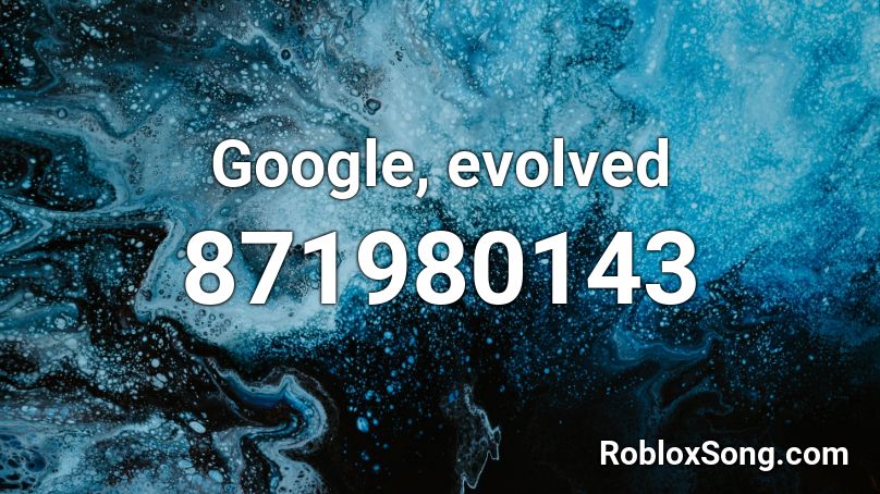 Google, evolved Roblox ID