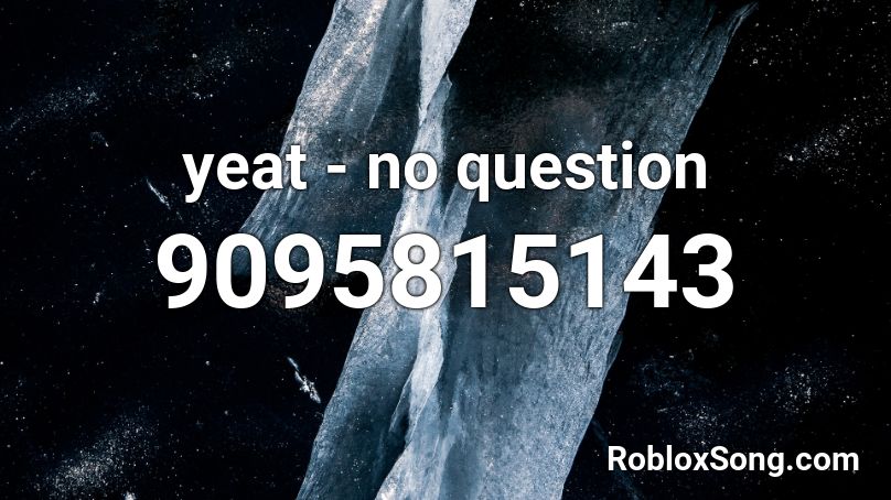 yeat - no question Roblox ID