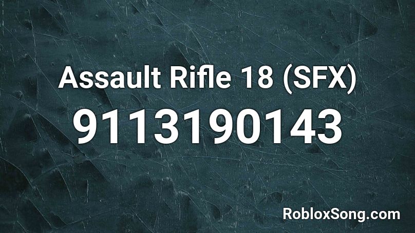 Assault Rifle 18 (SFX) Roblox ID