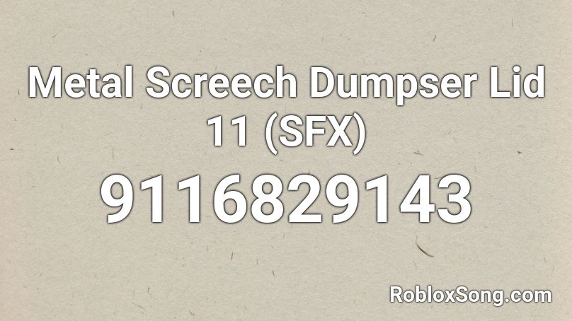 Metal Screech Dumpser Lid 11 (SFX) Roblox ID