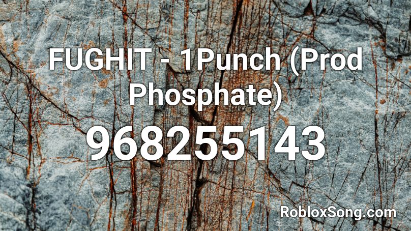 FUGHIT - 1Punch (Prod Phosphate) Roblox ID