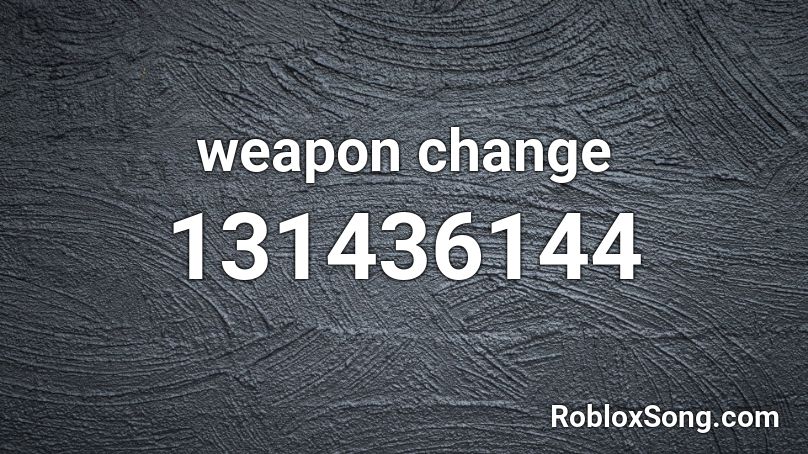 weapon change Roblox ID