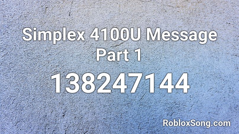Simplex 4100U Message Part 1 Roblox ID