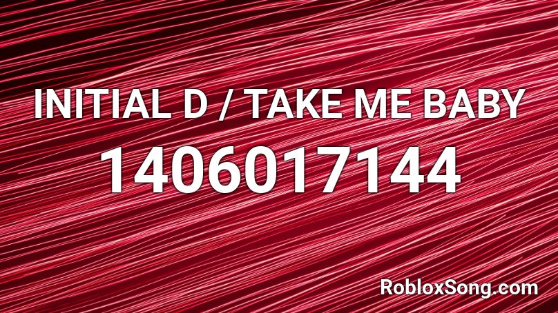 Initial D Take Me Baby Roblox Id Roblox Music Codes - what is my life jacksepticeye roblox code id