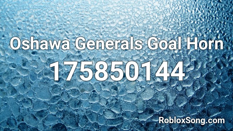 Oshawa Generals Goal Horn Roblox ID