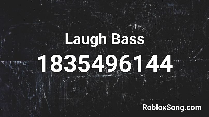 Laugh Bass Roblox ID