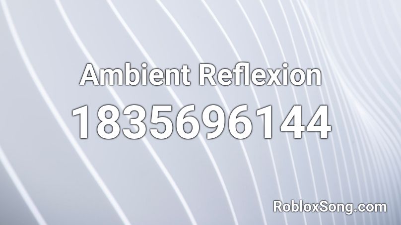 Ambient Reflexion Roblox ID