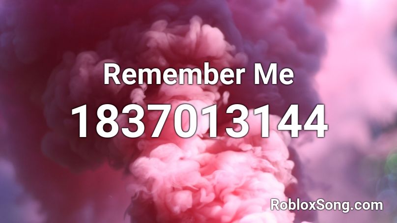 Remember Me Roblox Id Roblox Music Codes - remember me roblox id