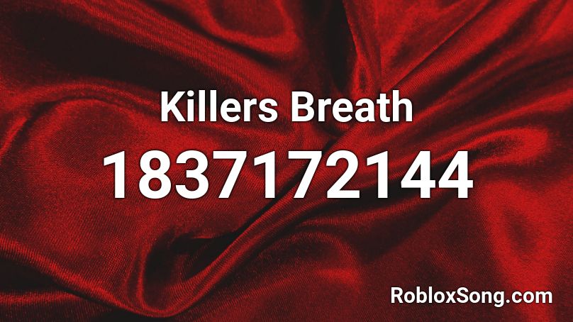 Killers Breath Roblox ID