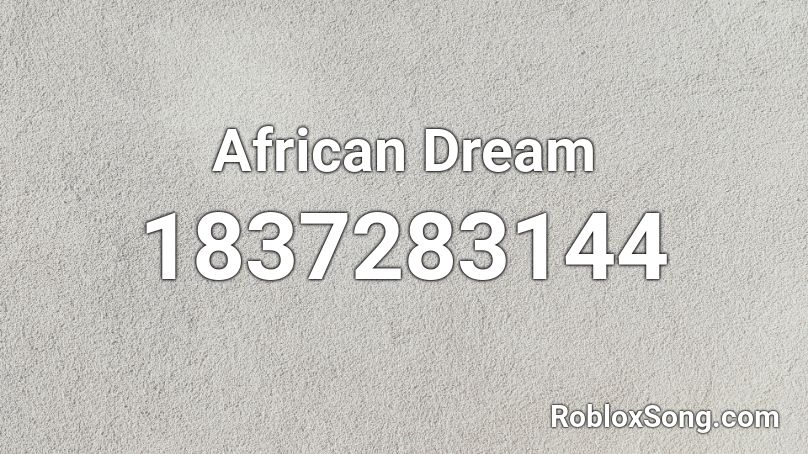 African Dream Roblox ID