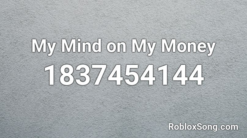 My Mind on My Money Roblox ID