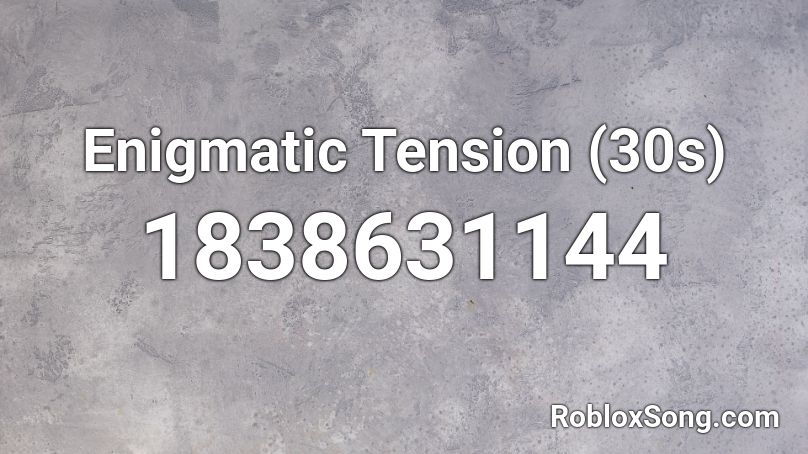 Enigmatic Tension (30s) Roblox ID