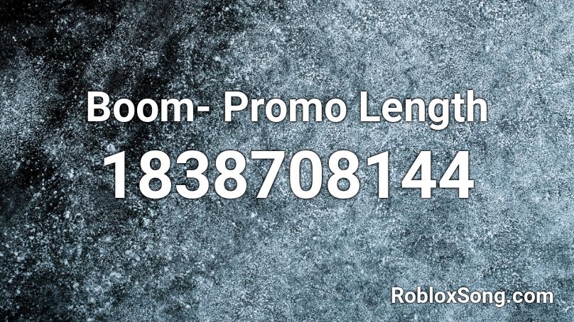 Boom- Promo Length Roblox ID