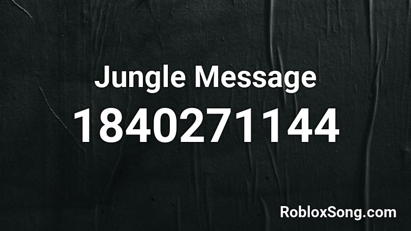 Jungle Message Roblox ID