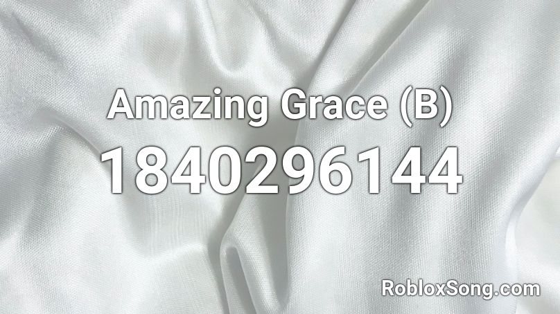 Amazing Grace (B) Roblox ID - Roblox music codes