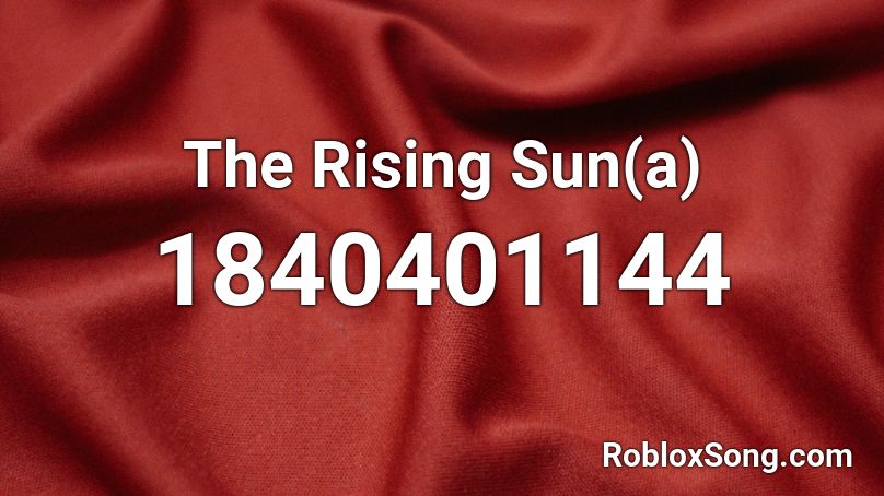 The Rising Sun(a) Roblox ID