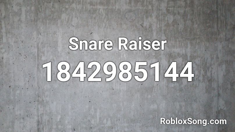 Snare Raiser Roblox ID