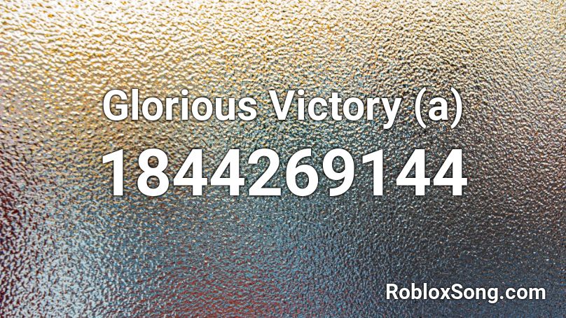 Glorious Victory (a) Roblox ID