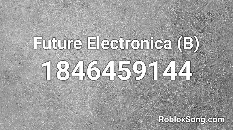 Future Electronica (B) Roblox ID