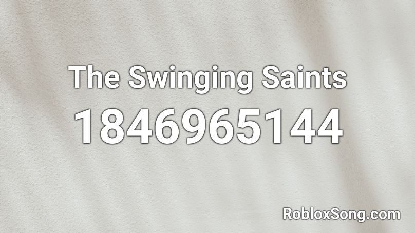 The Swinging Saints Roblox ID