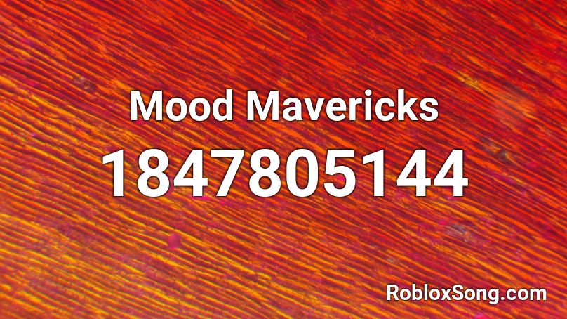 Mood Mavericks Roblox ID