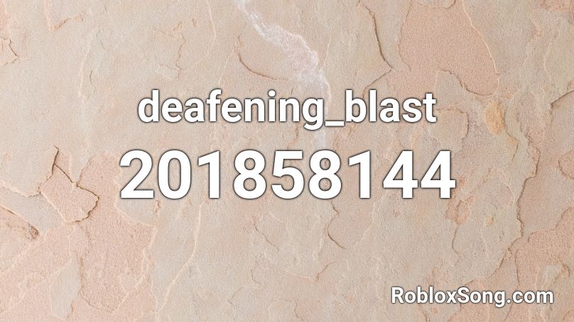 deafening_blast Roblox ID