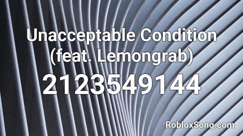 Unacceptable Condition (feat. Lemongrab) Roblox ID