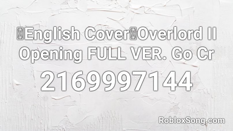 「English Cover」Overlord II Opening FULL VER. Go Cr Roblox ID