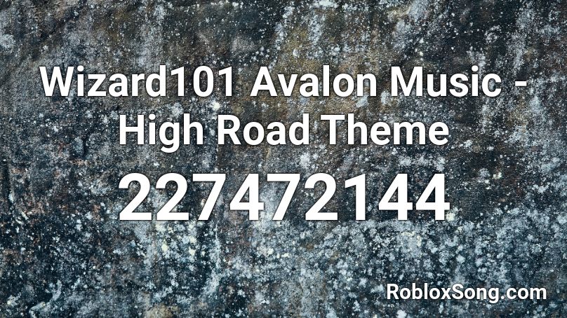 Wizard101 Avalon Music - High Road Theme Roblox ID