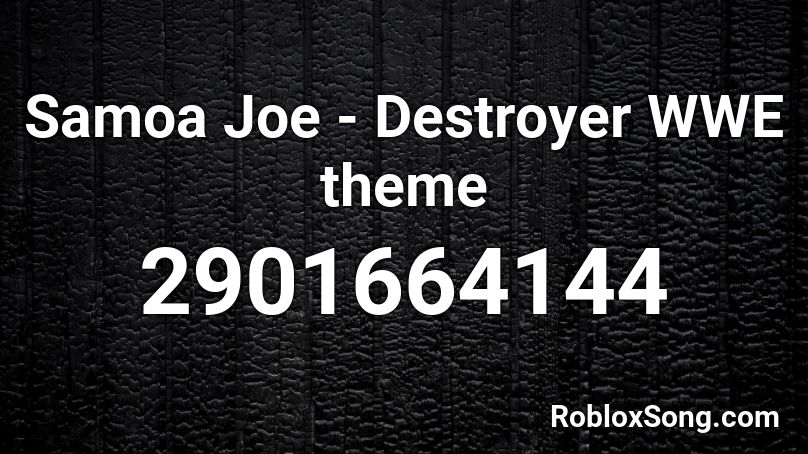 Samoa Joe - Destroyer WWE theme Roblox ID
