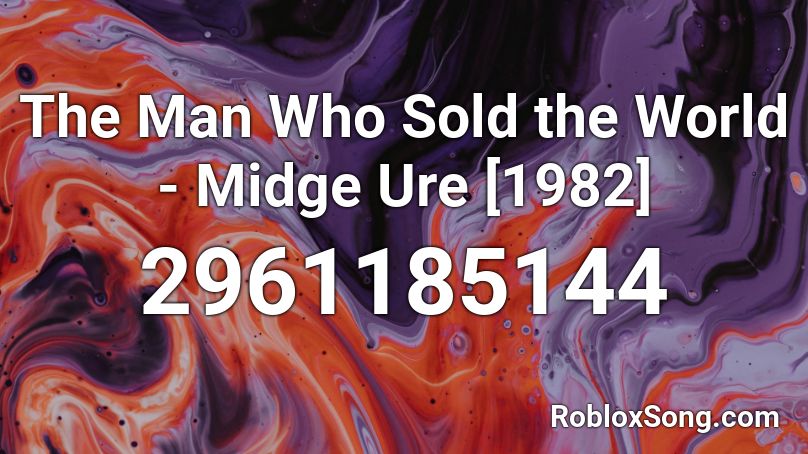 The Man Who Sold the World - Midge Ure [1982] Roblox ID