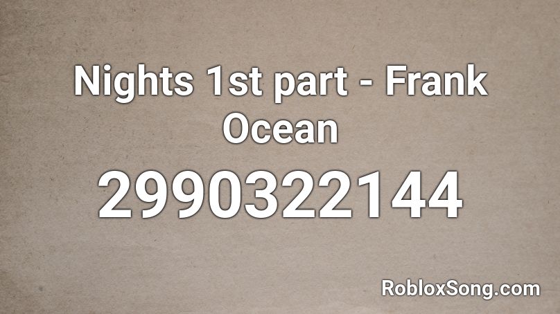 Nights 1st part - Frank Ocean Roblox ID