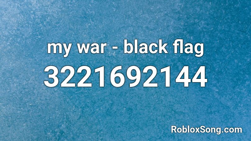 My War Black Flag Roblox Id Roblox Music Codes - cool flag ids roblox