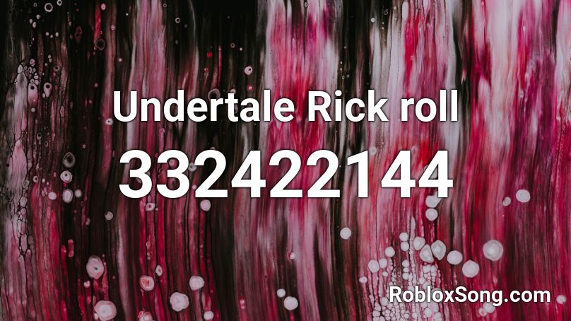 Undertale Rick roll Roblox ID