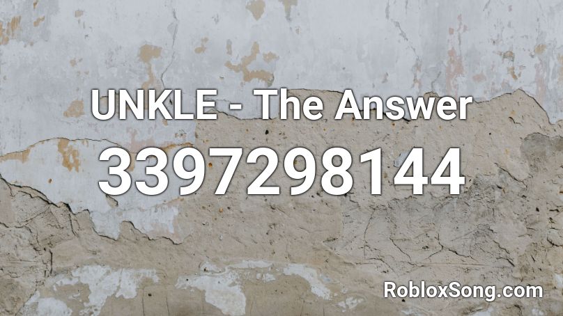 UNKLE - The Answer Roblox ID