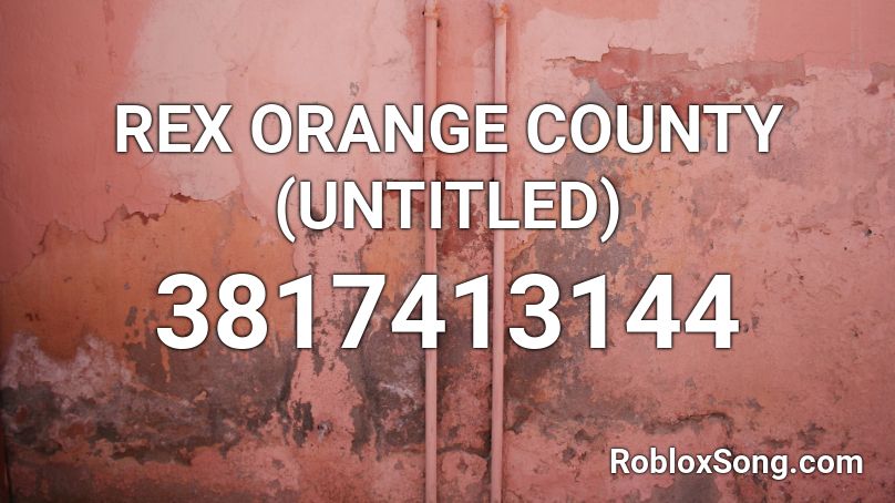 REX ORANGE COUNTY (UNTITLED) Roblox ID