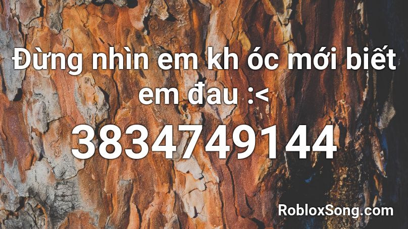 Đừng nhìn em kh óc mới biết em đau :< Roblox ID