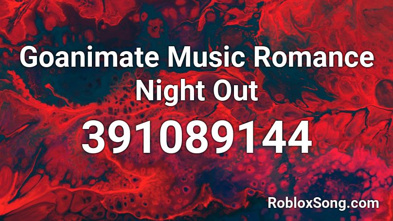Goanimate Music Romance Night Out Roblox Id Roblox Music Codes - roblox passive megalovania