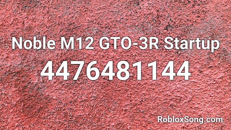 Noble M12 GTO-3R Startup Roblox ID