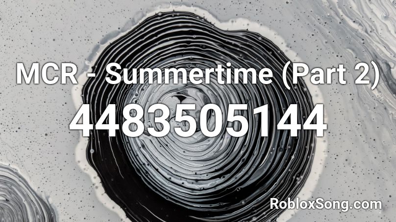 MCR - Summertime (Part 2) Roblox ID