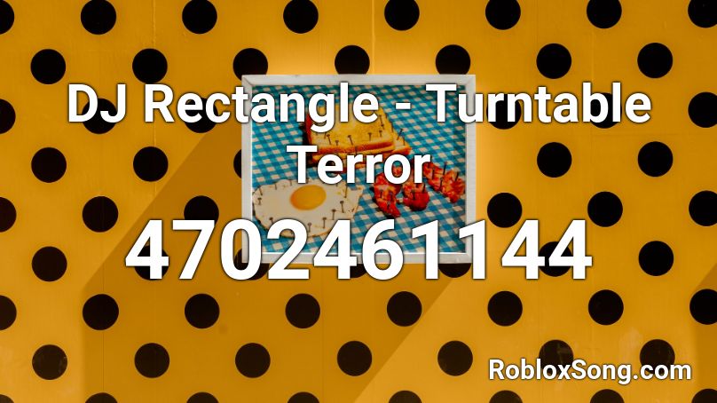 DJ Rectangle - Turntable Terror Roblox ID