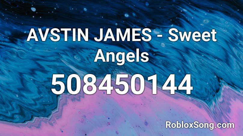 AVSTIN JAMES - Sweet Angels Roblox ID