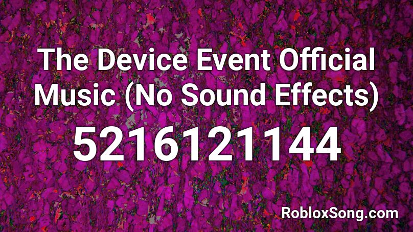 The Device Event Official Music (No Sound Effects) Roblox ID